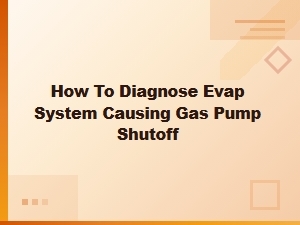 How to Fix a Faulty Evap System at the Fuel Pump