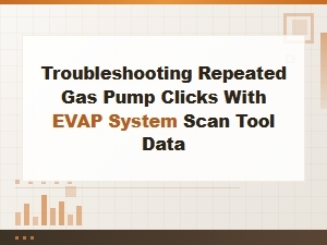 Using Evap Scan Data to Diagnose Repeated Gas Pump Clicks