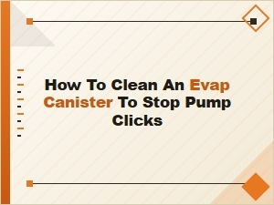 Cleaning Your Evap Canister to Prevent Pump Clicking