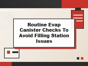 Avoid Station Problems with Evap Canister Checks