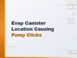 Common Evap Canister Locations That Cause Pump Clicking